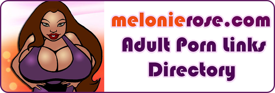 MelonieRose.com Adult Porn Links Directory
